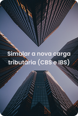 Simular a nova carga tributária (CBS e IBS)